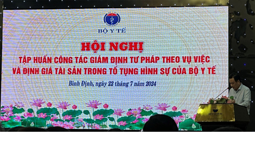 Hội nghị Tập huấn công tác Giám định tư pháp theo vụ việc và Định giá tài sản  trong tố tụng hình sự của Bộ Y tế