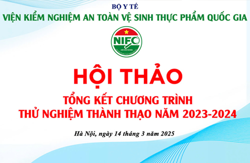 Viện Kiểm nghiệm an toàn vệ sinh thực phẩm quốc gia tổ chức Hội thảo Tổng kết chương trình thử nghiệm thành thạo năm 2023 - 2024